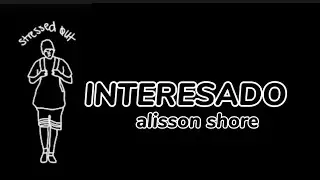 Alisson Shore - INTERESADO (Lyrics)