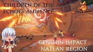 Genshin Impact - Children of the Echoes Ambience 1 Hour OST Loop