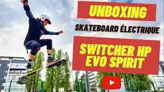 EVO SPIRIT SWITCHER HP - On fait voler le skateboard électrique français ! //UNBOXING - REVIEW//