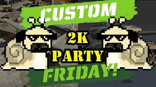 Custom Friday War Thunder with Pugsnail + 2k Party