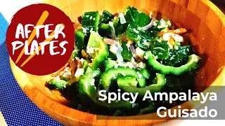 How to Cook Spicy Ampalaya Guisado I After Plates Kitchen I Cooking Video
