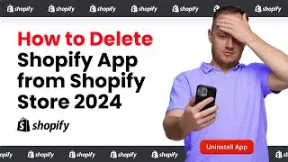 How to Delete Shopify App from Shopify Store 2024