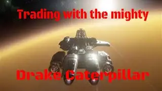 Drake Caterpillar Trading Star Citizen