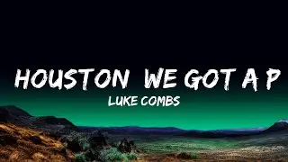 Luke Combs - Houston, We Got a Problem   Lyrics
