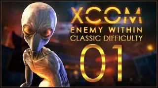 TIME TO SAVE THE WORLD - XCOM: Enemy Within (Classic Difficulty) - Ep.01!