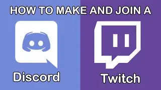 HOW TO: Make and Join a Discord and Twitch