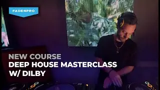 Deep House Masterclass w/ Dilby Trailer