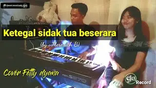 Cover || Ketegal sidak Tua beselarak || Fetty dyana || CJA record