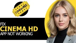 How to Safely Fix Cinema HD App Not Working in 2025 (FULL GUIDE!)