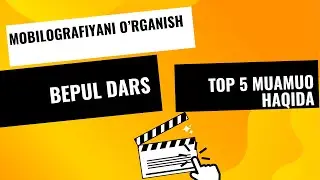 MOBILOGRAFIYANI O'RGANISH | BEPUL DARS | TOP 5 MUOMUO