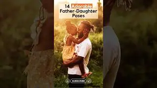 14 ADORABLE Father-Daughter Poses 📸 