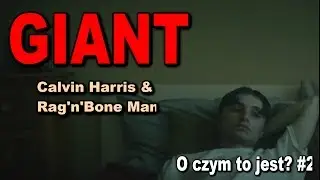 „I am Giant” po polsku, czyli GIGANT Calvina Harrisa i Rag'n'Bone Mana | O czym to jest? #2 #giant