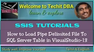PART 04 HOW TO LOAD PIPE DELIMITED FILE TO SQLSERVER TABLE IN VISUAL STUDIO 2013(TAMIL) | TechIT DBA