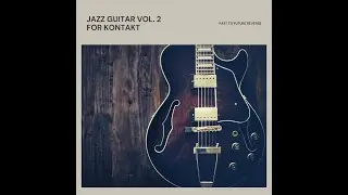 JAZZ GUITAR VOL. 2 FOR KONTAKT! Demo