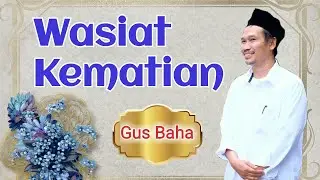 gus baha - wasiat kematian