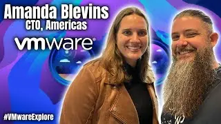 Interview with Amanda Blevins | VMware CTO, Americas | 