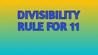 DIVISIBILITY RULE FOR 11