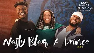 IZZY DANCE TUTORIALS - EPISODE 7 (Part 2/2) (Feat Prince & Nasty Blaq)