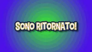 sono ritornato dopo 4 mesi