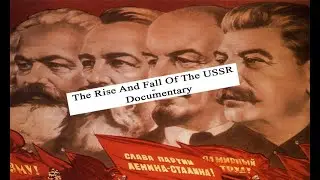 The Rise And Fall Of The Soviet Union - Documentary