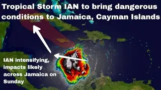 Heavy rainfall, flooding still possible for Jamaica from Tropical Storm IAN • Major hurricane likely