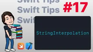 Swift Tips #17 - String Interpolation