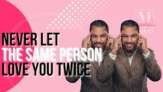 NEVER LET THE SAME PERSON LOVE YOU TWICE