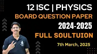 12 ISC | PHYSICS BOARD QUESTION PAPER | SOLUTIONS | 2024-2025
