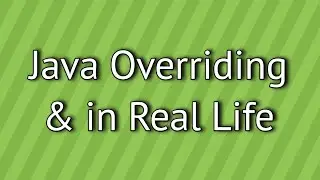 Java Overriding in Real Life