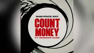 Babyface Ray - Count Money (Feat. BossMan Dlow) [Clean]
