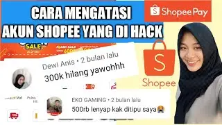CARA MENGATASI AKUN SHOPEE YANG DI HACK | TERBARU 2020