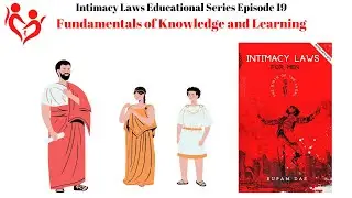 How to Acquire Knowledge and Learn More Effectively? | Intimacy Laws Educational Episode 19