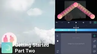 Alight Motion - Getting Started (Part Two)