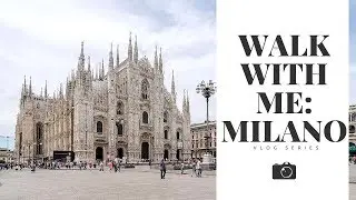 ♡ Walk with me: Milano! VLOG SERIES 2018 ♡