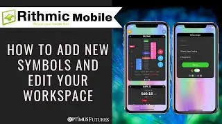 Rithmic Trader Mobile - How to add new Symbols and Edit Your Workspace