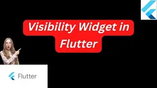 Visibility Widget in Flutter