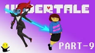 UNDYNE ATTACKS US !!! - BARELY ESCAPED | PART 9 | UNDERTALE