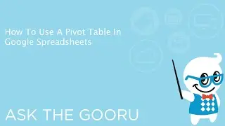 How To Use A Pivot Table In Google Spreadsheets