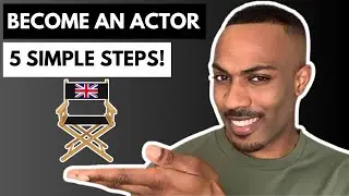 How to Become an ACTOR in the UK with NO EXPERIENCE! | 5 SIMPLE STEPS!