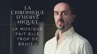 La chronique d'Hervé Niquet : La culture fait-elle trop de bruit ?