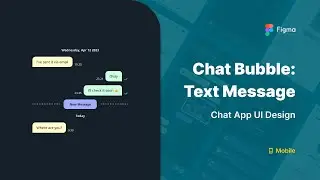 Designing Chat Bubble Text Component on Chat App Mobile using Figma • 7/10