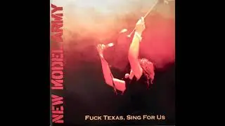 New Model Army - Fuck Texas Sing For Us (full album)