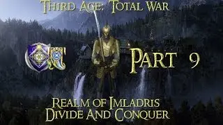 Third Age: Total War ~ Divide & Conquer 1.2-Realm of Imladris-Part 9 (1080p HD)