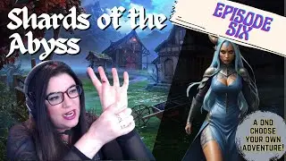 DND - Shards of the Abyss: Episode 6 💀❤️[An interactive choose your own adventure]