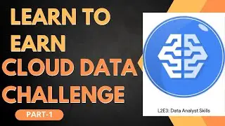 Complete Solution For Learn To Earn Cloud Data Challenge| Learn To Earn 2022 