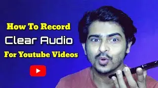 How To Record Clear Voice For Youtube Videos in Smartphone & DSLR