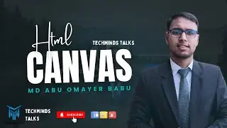 Let's Draw on the Web | HTML Canvas Explained Simply | Md Abu Omayer Babu | TechMinds Talks