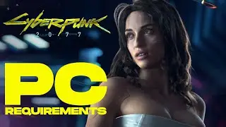 Can Your PC Run Cyberpunk 2077? Cyberpunk 2077 PC System Requirements Blow Your Mind Off