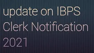About IBPS Clerk Notification 2021