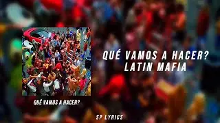 LATIN MAFIA - Qué vamos a hacer? (Lyrics/Letra)